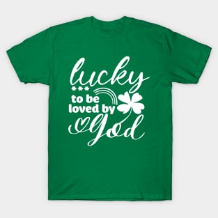 Lucky To Be Loved By God T-Shirt